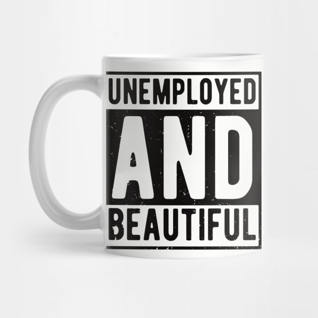 unemployed and beautiful , unemployed , jobless , beautiful , unemployed and beautiful quote , unemployed and beautiful saying by Gaming champion